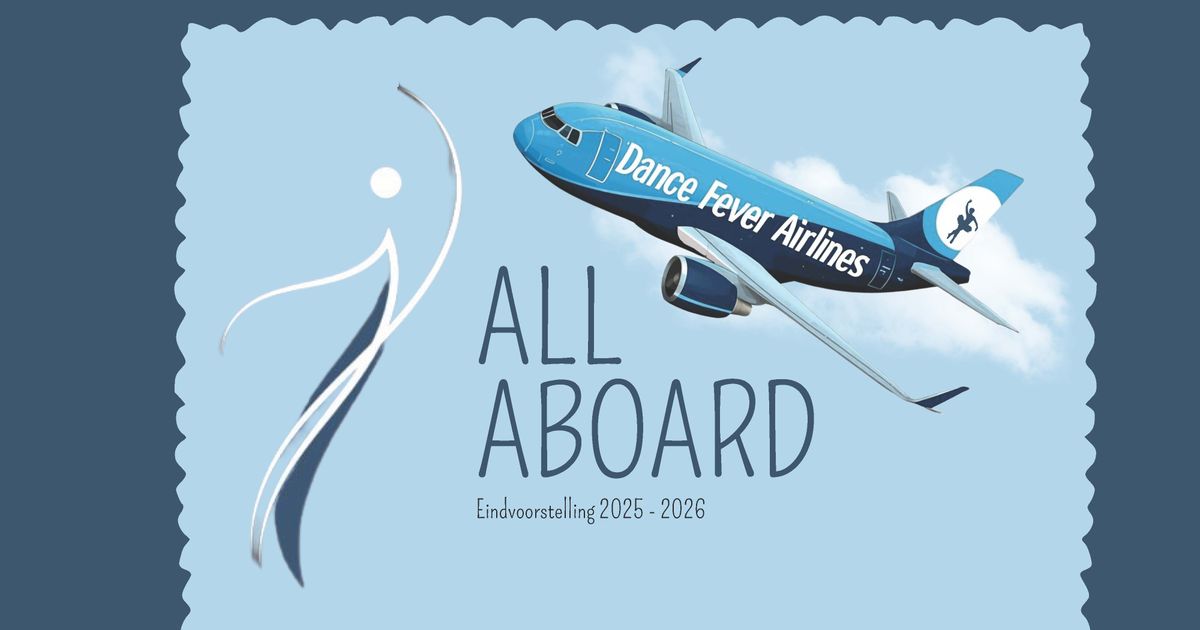 Dance Fever Airlines Presents: All aboard — Eindvoorstelling Studenten dansvereniging Nijmegen: Dance Fever